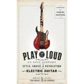 Play It Loud: An Epic History of the Style, Sound, and Revolution of the Electric Guitar - GretschGear